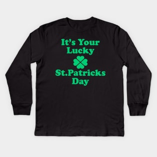 It's Your Lucky St Patricks Day Kids Long Sleeve T-Shirt